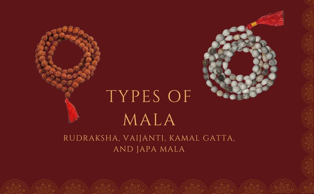 Types of Mala: Rudraksha, Vaijanti, Kamal Gatta, and Japa Mala