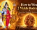 How to Wear 2 Mukhi Rudraksha: Step-by-Step Guide